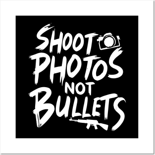 Shoot photos not bullets Posters and Art